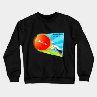 Nuh uh Crewneck Sweatshirt